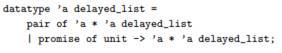 We can use encapsulation within functions to delay evaluation in ML: The delayed list naturals is...-1