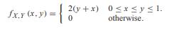 The random variables X and Y have the joint probability density function What is Xˆ L(Y), the linear...