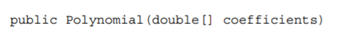 (a)¨ Write and test a class Polynomial that represents a polynomial Use an ArrayList of Doubles of...-2