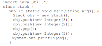 What is the output of this program? (a) [3, 5] (c) [3, 2, 5] (b) [3, 2] (d) [3, 5, 2]