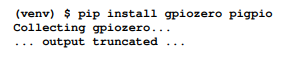 To install our two required GPIO packages, we use the pip install command as shown in the following...