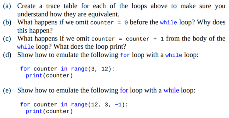 Since while loops are more general than for loops, we can emulate the behavior of a for loop with a...-3