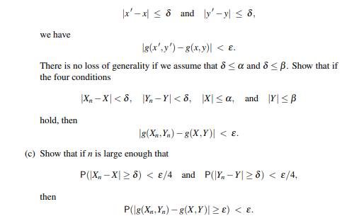 Let g(x,y) be continuous, and suppose that Xn converges in probability to X, and that Yn converges...-2