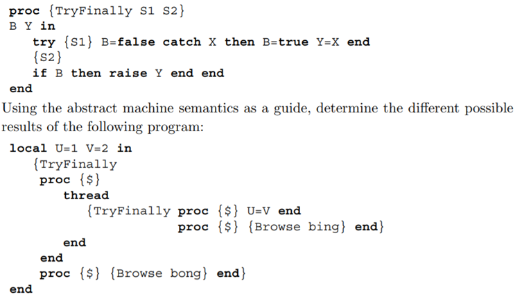 Concurrency and exceptions. Consider the following control abstraction that implements try–finally:...