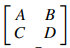 In this exercise we use block LU factorization to calculate the inverse of a block matrix. (i)...-2