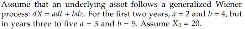 a. What is the expected value of the asset at the end of five years? b. What is the standard...