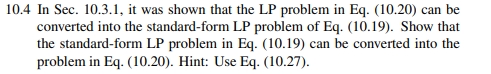 (a) Apply the result of Prob. 10.4 to convert the LP problem into the problem in Eq. (10.20). (b)...-3