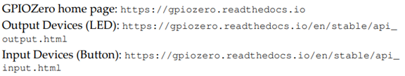 You may wish to familiarize yourself with the GPIOZero library briefly to get an idea about what it...