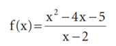 Plot the function for - =4 8 x . = Notice that the function has a vertical asymptote at x = 2. Plot...