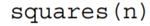 Write a function that returns a list containing the squares of the integers 1 through n. Use a list...