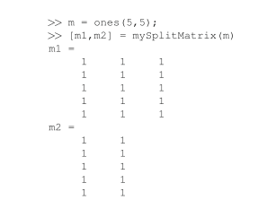 Write a function with header [M1,M2] = mySplitMatrix(M), where M is a matrix, M1 is the left half of...-2