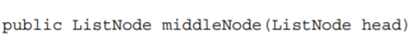 Write a method That returns the middle node (or one of the two middle nodes) of a linked list....