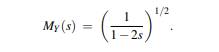 Let X ~ N(0,1), and put Y = X2. For real values of s By Problem 45(c), it follows that Y is...