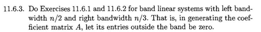 Solve the band linear systems in Exercise 11.6.3 in compressed sparse row storage format using the...