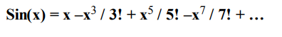 An important series in mathematics is the sine series. Write a C program to find the value of sin(x)...