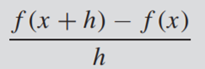 The Newton quotient may be used to estimate the first derivative of a function , if h is ‘small’....-1