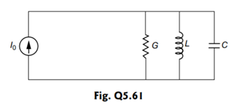 Determine the step and impulse responses of the parallel RLC circuit shown in Fig. Q 5.61. The...-1