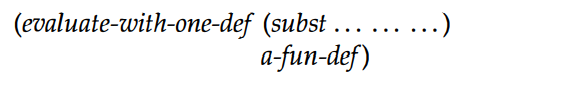 Develop evaluate-with-one-def. The function consumes (the representation of) a Scheme expression and...