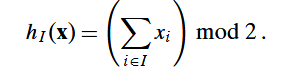 Let X be the Boolean hypercube { 0 , 1 } n . For a set I ? { 1 , 2 , . . . , n } we define a parity...