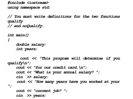 The following program skeleton determines whether a person qualifies for a credit card. To qualify,...-1