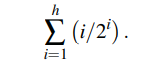 Give an alternative analysis of bottom-up heap construction by showing the following summation is...