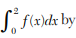 Using the four point Gauss formula, compute correct to four decimal places. The value of Simpson’s...-5