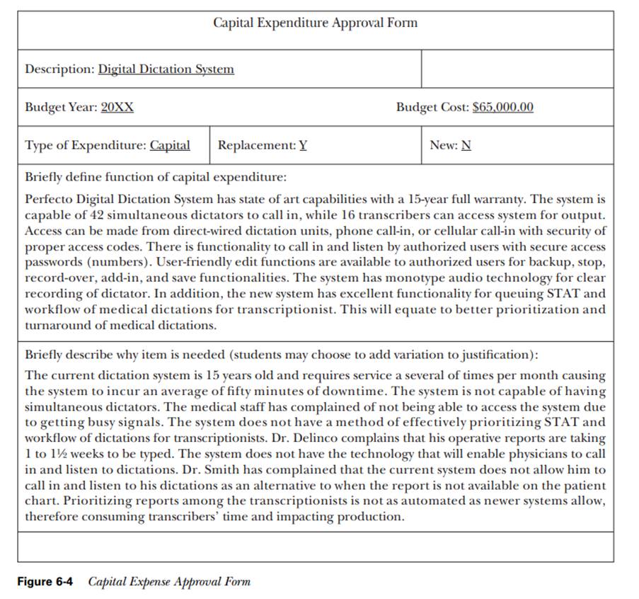 Use the Capital Expenditure Approval Form (Figure 6-4) in completing and submitting a capital...