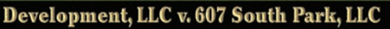 BACKGROUND AND FACTS • In 2004, 607 South Park, LLC, entered into a written agreement to sell Park...