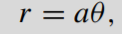 The Spiral of Archimedes (Figure 4.6) may be represented in polar co-ordinates by the equation where...-1