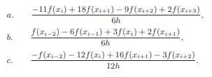 Compute the order of accuracy with respect to h of the following formulae for the numerical...