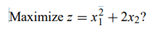 Consider the problem: a) Reformulate the problem as an equivalent integer linear program. b) How...-2