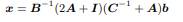 If A, B, and C are n × n matrices, with B and C nonsingular, and b is an n-vector, how would you...