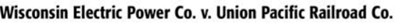 BACKGROUND AND FACTS In 1999, Wisconsin Electric Power Company (WEPCO) contracted with Union Pacific...