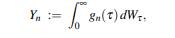 Recall that the Wiener integral of g was defined to be the mean-square limit of where each gn is...-1