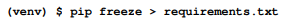 Take a snapshot of the packages you have previously installed with the pip freeze command: The...