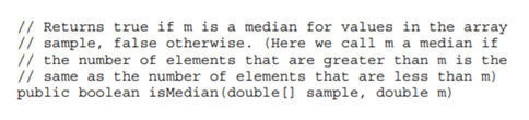 Write a method that determines whether a given number is a median for values stored in an array: