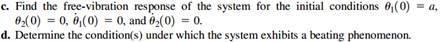 Two identical pendulums, each with mass m and length l, are connected by a spring of stiffness k at...-1