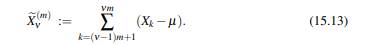 Suppose that Xk is wide-sense stationary. (a) Show that the process X(m) ? defined in (15.13) is...-2