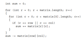 The code below calculates the sum of the elements in a 2-D array matrix that belong to a “cross”...