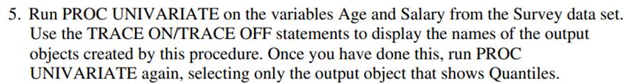 Run the same PROC UNIVARIATE as in Problem 5. Issue two ODS statements: one to select the MOMENTS...