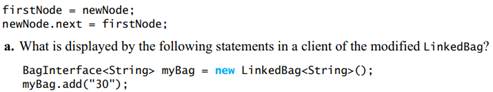 Consider the definition of LinkedBag’s add method that appears in Segment 3.12. Interchange the...-1