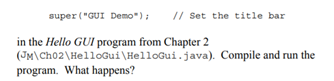 (a) Comment out the statement (b) Keep super commented out and replace Does the program compile? If...-1