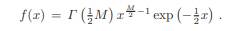 The ? 2 M distribution has the density (G is the Gamma function, defined as G(a) = # +8 0 xa-1e-x...-1