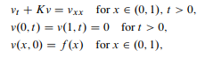 Consider the problem where K is a constant and f is a given initial condition. Let u denote the...-1