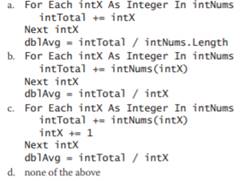 The intNums array is declared as follows: Dim intNums() As Integer = {10, 5, 7, 2}. Which of the...