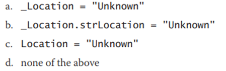 A class contains an auto-implemented property named Location. Which of the following is the correct...