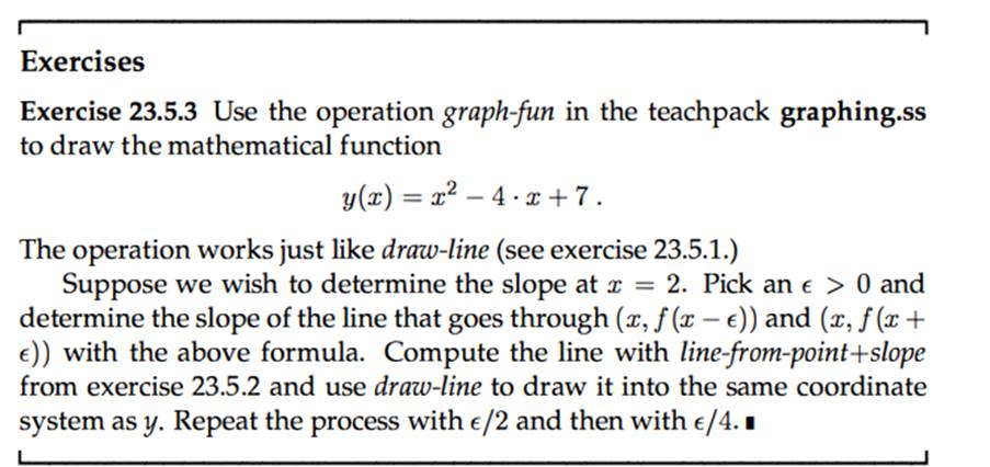 Pick a small E and use d/dx to compute the slope of at x = 2. How does the result compare with your...-2