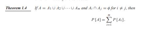 Using the three axioms of probability and the fact that P[f] = 0, prove Theorem 1.4. Hint: Define Ai...