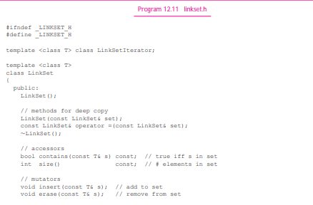 We studied a templated class LinkSet designed and implemented in Section 12.3.6 (see Programs 12.11...-2