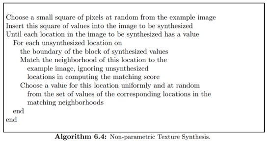 Texture synthesis: Implement the non-parametric texture synthesis algorithm of Algorithm 6.4. Use...